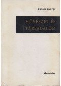 Lukács György - Művészet és társadalom