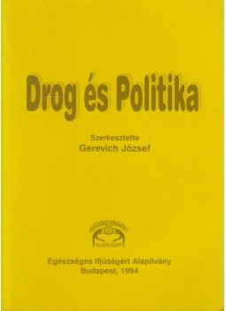 Dr. Gerevich József (szerk.) - Drog és politika / Drugs and policy Dr. Gerevich József (szerk.) - Drog és politika / Drugs and policy, Budapest 1994 antikvár könyv