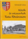 Körmendi Géza - Közök és utcasarkok Tata-Tóvároson (dedikált)