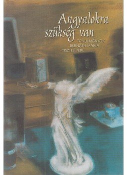 András Edit - Angyalokra szükség van András Edit - Angyalokra szükség van, Budapest 2005 antikvár könyv