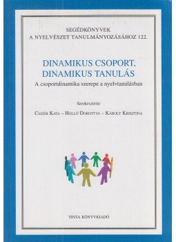Csizér Kata, Holló Dorottya, Károly Krisztina - Dinamikus csoport, dinamikus tanulás Csizér Kata, Holló Dorottya, Károly Krisztina - Dinamikus csoport, dinamikus tanulás, Budapest 2011 antikvár könyv