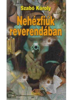 Szabó Károly - Nehézfiúk reverendában Szabó Károly - Nehézfiúk reverendában, Budapest 2004 antikvár könyv