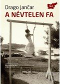 Drago Jancar - A névtelen fa