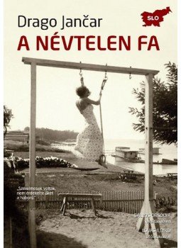 Drago Jancar - A névtelen fa, Budapest 2011 antikvár könyv