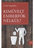 Csath Magdolna - Kiművelt emberfők nélkül?
