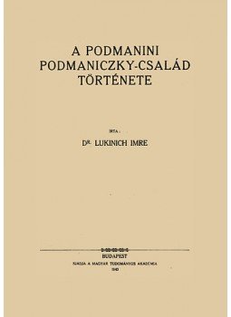 Lukinich Imre - A podmanini Podmaniczky-család története, null 2011 antikvár könyv