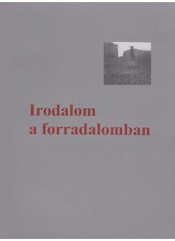 - Irodalom a forradalomban - Irodalom a forradalomban, null 2008 antikvár könyv