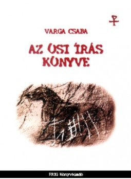 Varga Csaba - Az ősi írás könyve Varga Csaba - Az ősi írás könyve, null 2002 antikvár könyv