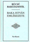 Füzi László - Búcsú barátaimtól - Baka István emlékezete