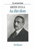 Fábri Anna - Az élet álom. In memoriam Krúdy Gyula