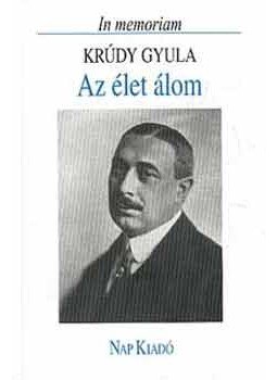 Fábri Anna - Az élet álom. In memoriam Krúdy Gyula Fábri Anna - Az élet álom. In memoriam Krúdy Gyula, null 2003 antikvár könyv