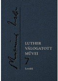 Luther Márton - Levelek - Luther válogatott művei 7.