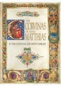 Mikó Árpád,Vargha Kornélia - The Corvinas of King Matthias - In the National Széchényi Library
