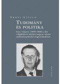 Orosz László - Tudomány és politika. - Fritz Valjavec (19091960) a két világháború közötti magyarnémet tudománypolitikai kapcsolatokban