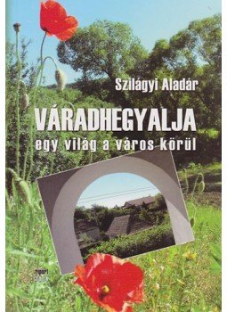 Szilágyi Aladár - Váradhegyalja egy világ a város körül, null 2014 antikvár könyv