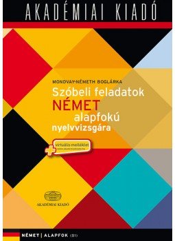 Mondvay-Németh Boglárka - Szóbeli feladatok német alapfokú nyelvvizsgára - virtuális melléklettel, null 2022 antikvár könyv