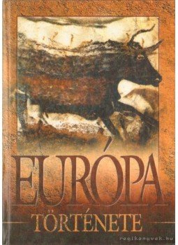 Ács Miklós, Farkas Andrea - Európa története a kezdetektől napjainkig Ács Miklós, Farkas Andrea - Európa története a kezdetektől napjainkig, Budapest 1999 antikvár könyv