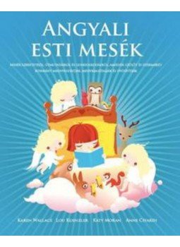 Karen Wallace, Lou Kuenzler, Katy Moran, Anne Civardi - Angyali esti mesék Karen Wallace, Lou Kuenzler, Katy Moran, Anne Civardi - Angyali esti mesék, null 2017 antikvár könyv