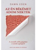 Dawn Eden - Az én békémet adom nektek - A szexuális sebek gyógyítása a szentek segítségével