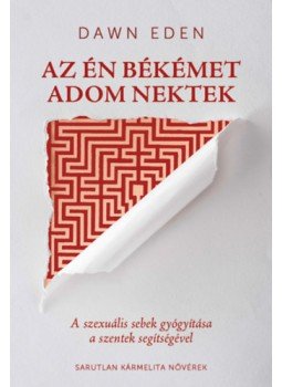 Dawn Eden - Az én békémet adom nektek - A szexuális sebek gyógyítása a szentek segítségével, null 2019 antikvár könyv