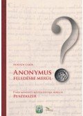 Dr. Horváth Gábor - Anonymus feledésbe merül? - P-nek mondott mester gestája, kora és Pusztaszer