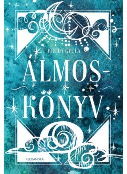 Krúdy Gyula - Álmoskönyv Krúdy Gyula - Álmoskönyv, null 2020 antikvár könyv