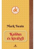 Twain, Mark, Kathleen Olmstead - Koldus és királyfi