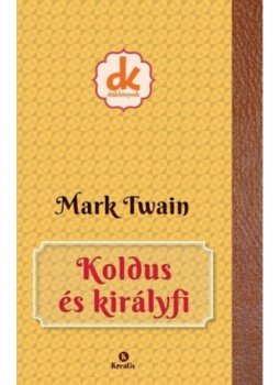 Mark Twain, Kathleen Olmstead - Koldus és királyfi Mark Twain, Kathleen Olmstead - Koldus és királyfi, null 2016 antikvár könyv