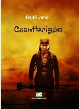 Rejtő Jenő, P. Howard - Csontbrigád Rejtő Jenő, P. Howard - Csontbrigád, Budapest 2021 antikvár könyv