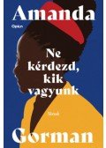 Amanda Gorman - Ne kérdezd, kik vagyunk