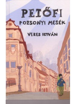 Veres István - Petőfi - Pozsonyi mesék Veres István - Petőfi - Pozsonyi mesék, null 2020 antikvár könyv