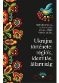 Fedinec Csilla, Font Márta, Szakál Imre, Varga Beáta - Ukrajna története: régiók, identitás, államiság
