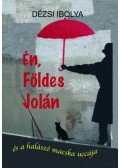 Dézsi Ibolya - Én, Földes Jolán - és a halászó macska uccája
