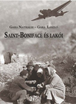Gara Nathalie, Gara László - Saint-Boniface és lakói Gara Nathalie, Gara László - Saint-Boniface és lakói, null 2018 antikvár könyv
