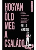 Bella Mackie - Hogyan öld meg a családod