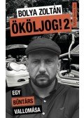 Bolya Zoltán - Ököljog! 2 - Egy bűntárs vallomása