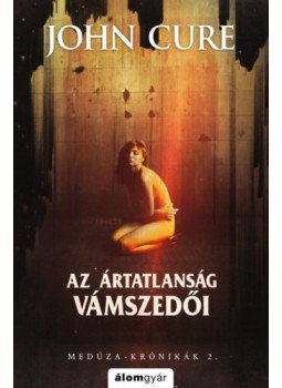 John Cure - Az ártatlanság vámszedői - Medúza-krónikák 2. John Cure - Az ártatlanság vámszedői - Medúza-krónikák 2., null 2022 antikvár könyv