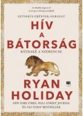 Ryan Holiday - Hív a bátorság