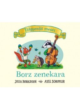 Julia Donaldson - Borz zenekara Julia Donaldson - Borz zenekara, null 2022 antikvár könyv