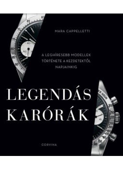 Mara Cappelletti - Legendás karórák - A leghíresebb modellek története a kezdetektől napjainkig Mara Cappelletti - Legendás karórák - A leghíresebb modellek története a kezdetektől napjainkig, null 2022 antikvár könyv
