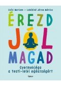 Csíki Mariann, Labádiné Józsa Mónika - Érezd jól magad - Gyermekjóga a testi-lelki egészségért