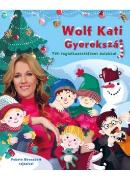 Wolf Kati, Fábri Péter, Wolf Péter - Wolf Kati: Gyerekszáj - Téli foglalkoztatófüzet dalokkal, null 2022 antikvár könyv