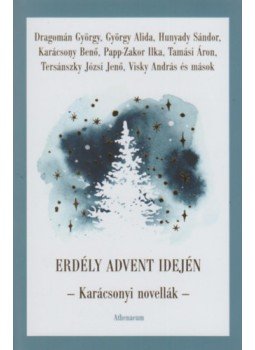 Papp Sándor Zsigmond (szerk.) - Erdély advent idején - Karácsonyi novellák Papp Sándor Zsigmond (szerk.) - Erdély advent idején - Karácsonyi novellák, null 2023 antikvár könyv