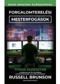 Russel Brunson - Forgalomterelési mesterfogások - Titkos eszköztár a weboldalaid és tölcséreid álomügyfelekkel való megtöltéséhez