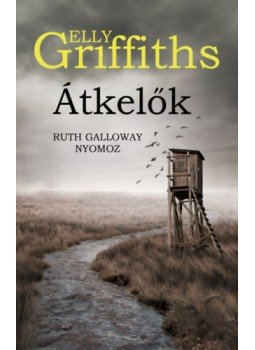 Elly Griffiths - Átkelők - Dr. Ruth Galloway nyomoz Elly Griffiths - Átkelők - Dr. Ruth Galloway nyomoz, Budapest 2023 antikvár könyv