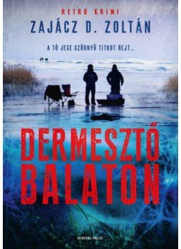 Zajácz D. Zoltán - Dermesztő Balaton Zajácz D. Zoltán - Dermesztő Balaton, Budapest 2023 antikvár könyv