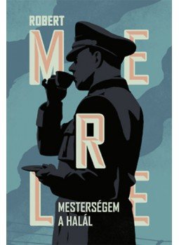 Robert Merle - Mesterségem a halál Robert Merle - Mesterségem a halál, null 2022 antikvár könyv