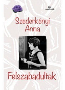 Szederkényi Anna - Felszabadultak Szederkényi Anna - Felszabadultak, null 2022 antikvár könyv