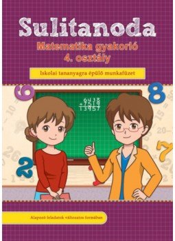  - Sulitanoda - Matematika gyakorló 4. osztály - Iskolai tananyagra épülő munkafüzet, null 2022 antikvár könyv