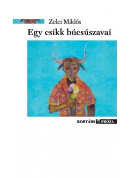 Zelei Miklós - Egy csikk búcsúszavai Zelei Miklós - Egy csikk búcsúszavai, null 2022 antikvár könyv